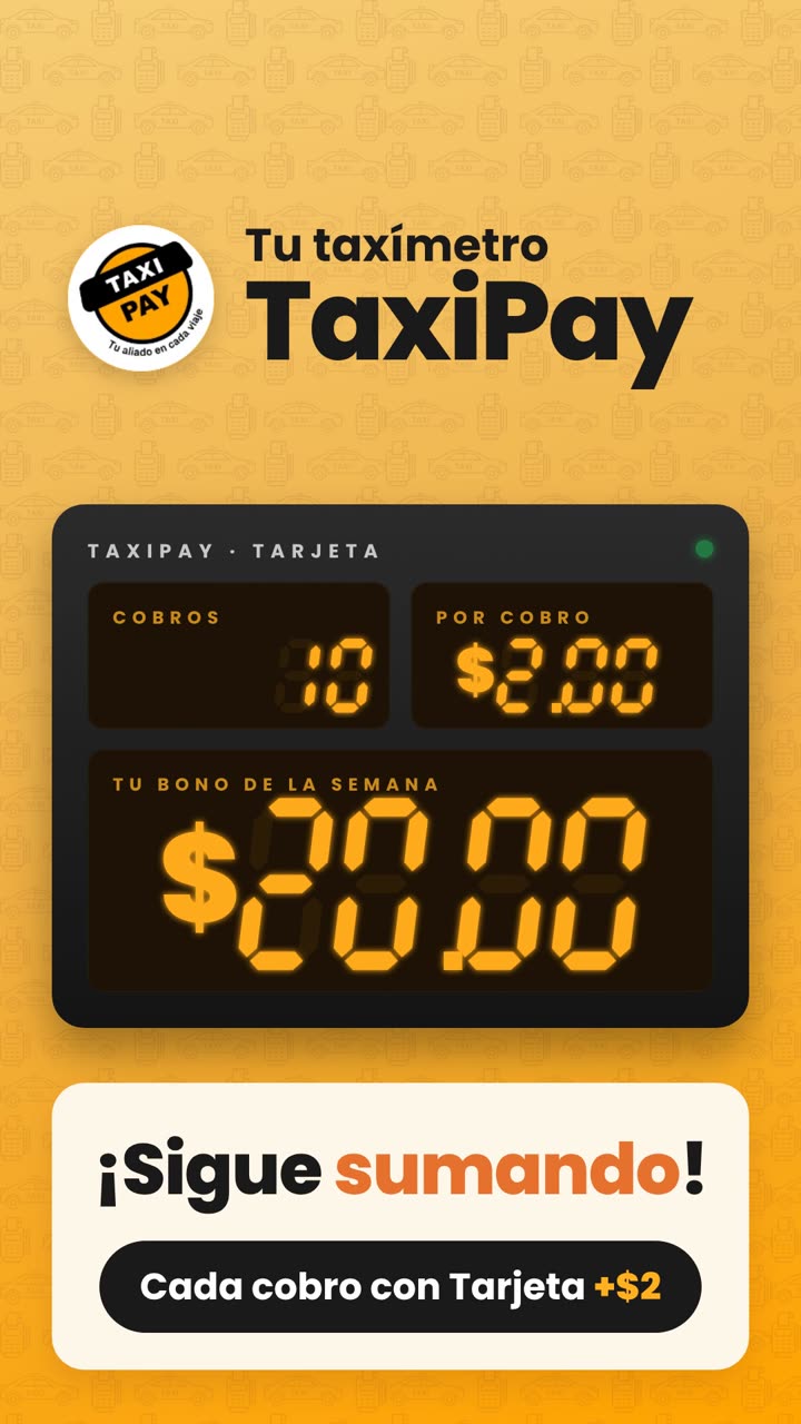 Taxímetro TaxiPay: 10 cobros con Tarjeta, $2 por cobro, $20 de bono de la semana